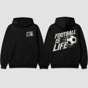 Football Is Life Hoodie printed hoodie, front and back
